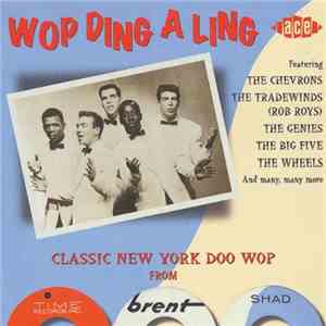 Various - Wop Ding A Ling - Classic New York Doo Wop From Time, Brent & Shad album