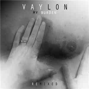 Vaylon - My Burden (Remixed) album