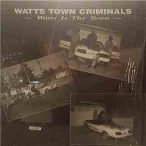 Watts Town Criminals - Watts is the Town album