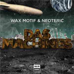 Wax Motif & Neoteric - Das Machines album