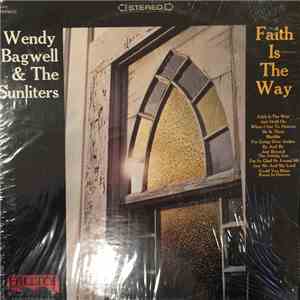 Wendy Bagwell And The Sunliters - Faith Is The Way album