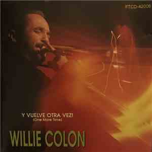 Willie Colon - Y Vuelve Otra Vez! (One More Time) album