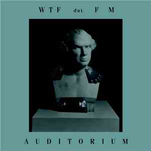 WTF dot FM - Auditorium album