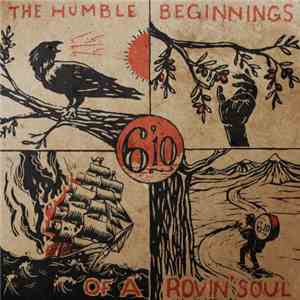 6'10 - The Humble Beginnings Of A Rovin' Soul album