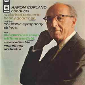 Aaron Copland, Benny Goodman, William Warfield, Columbia Symphony Orchestra - Clarinet Concerto / Old American Songs album