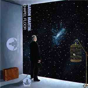 Aaron Martin  - Chapel Floor album