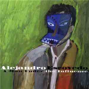 Alejandro Escovedo - A Man Under The Influence album