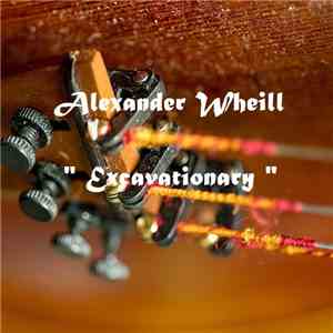 Alexander Wheill - Excavationary album