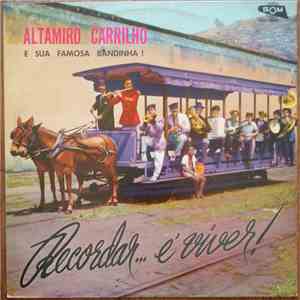 Altamiro Carrilho E Sua Famosa Bandinha - Recordar É Viver! album