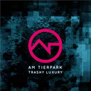 Am Tierpark - Trashy Luxury album