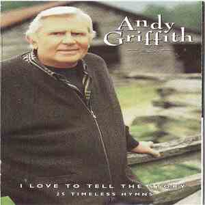 Andy Griffith - I Love To Tell The Story- 25 Timeless Hymns album