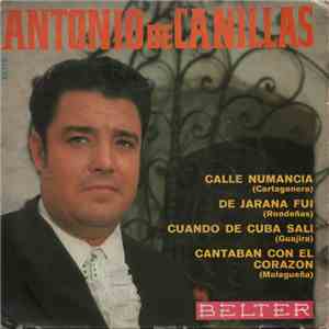 Antonio De Canillas - Calle Numancia (Cartagenera) - De Jarana Fui (Rondeñas) - Cuando De Cuba Salí (Guajira) - Cantaban Con El Corazón (Malagueña) album