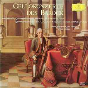 Antonio Vivaldi / C. P. E. Bach - Pierre Fournier / Klaus Storck - Cellokonzerte Des Barock: Konzert Für Violoncello, Streichorchester Und Continuo E-moll / Konzert Für Violoncello C-moll / Konzert Für Violoncello Und Orchester A-dur album