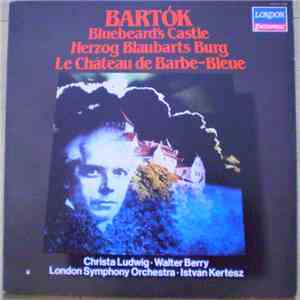 Bartok - London Symphony Orchestra, István Kertész - Bluebeard's Castle - Herzog Blaubarts Burg - Le Château De Barbe-Bleue album
