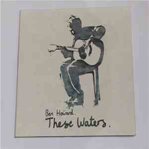 Ben Howard  - These Waters. album