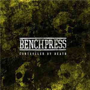 Benchpress  - Controlled By Death album