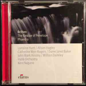 Benjamin Britten, Hallé Orchestra, Kent Nagano - The Rescue Of Penelope / Phaedra album