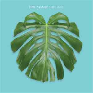 Big Scary - Not Art album