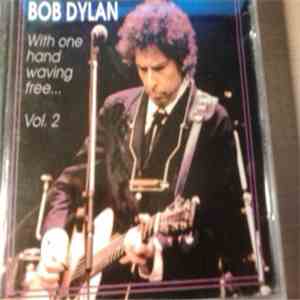 Bob Dylan - With One Hand Waving Free ... Vol. 2 album