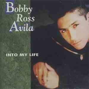 Bobby Ross Avila - Into My Life album