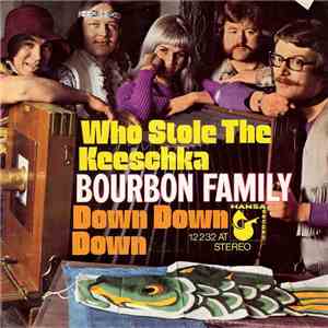 Bourbon Family - Who Stole The Keeschka / Down Down Down album
