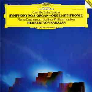Camille Saint-Saëns - Pierre Cochereau, Berliner Philharmoniker, Herbert von Karajan - Symphony No.3 "Organ" album