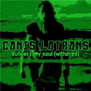 Canis Latrans - Buñuel 1: My Soul (Withered) album