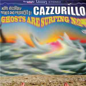 CAZZURILLO - GHOSTS ARE SURFING NOW! album