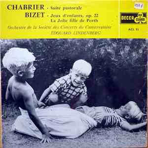 Chabrier, Bizet - Orchestre De La Société Des Concerts Du Conservatoire, Edouard Lindenberg - Suite Pastorale / Jeux D'enfants Op.22, La Jolie Fille De Perth album