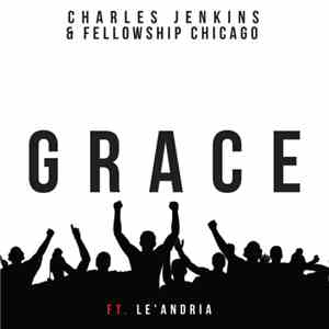 Charles Jenkins & Fellowship Chicago - Grace (feat. Le'Andria Johnson) album
