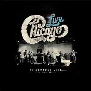 Chicago  - Live VI Decades Live (This Is What We Do) album