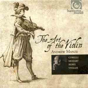Corelli, Mozart, Rebel, Vivaldi / Andrew Manze - The Art Of The Violin album
