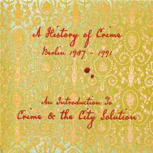Crime & The City Solution - An Introduction To...Crime & The City Solution—A History Of Crime (Berlin 1987–1991) album
