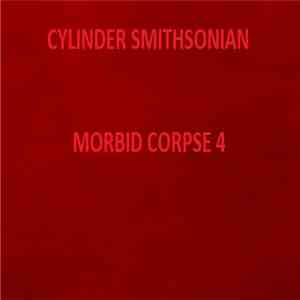 Cylinder Smithsonian - Morbid Corpse 4 album