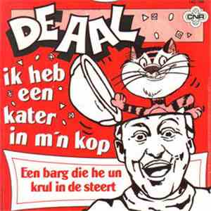 De Aal - Ik Heb Een Kater In M'n Kop / Een Barg Die Hé Un Krul In De Steert album