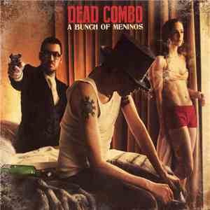 Dead Combo  - A Bunch Of Meninos album
