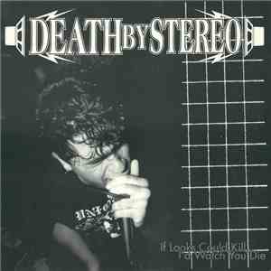 Death By Stereo - If Looks Could Kill I'd Watch You Die album