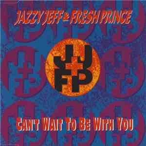 DJ Jazzy Jeff & The Fresh Prince - Can't Wait To Be With You album