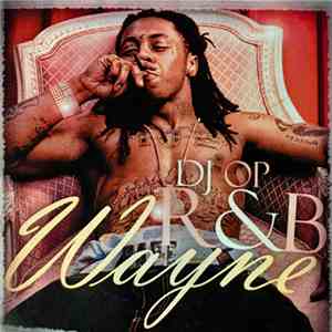 DJ O.P. & Lil Wayne - R&B Wayne album