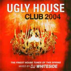 DJ Whiteside - Ugly House Club 2004 album