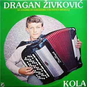 Dragan Živković Sa Ansambl Aleksandra Todorovića Krnjevca - Kola album