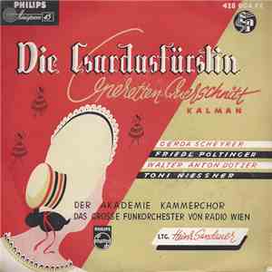 E. Kálmán Gesang Gerda Schreyer, Friedl Pöltinger, Walter Anton Dotzer, Toni Niessner, Der Akademie-Kammerchor, Das Große Funkorchester Von Radio Wien Leitung: Heinz Sandauer - Die Csárdásfürstin (Operetten-Querschnitt) album