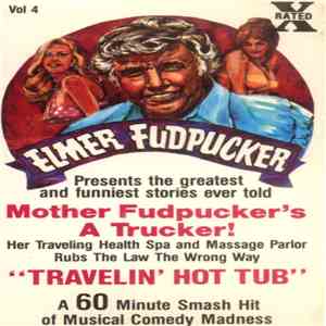 Elmer Fudpucker - Mother Fudpucker's A Trucker (The Greatest & Funniest Truckin' Story Ever Told) Vol. 4 album