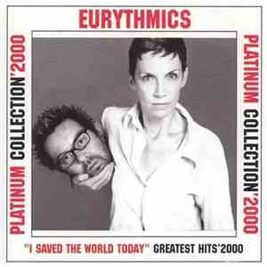 Eurythmics - "I Saved The World Today" Greatest Hits'2000 (Platinum Collection'2000) album