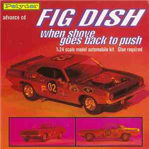Fig Dish - When Shove Goes Back To Push album