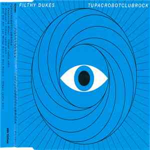 Filthy Dukes - Tupacrobotclubrock album
