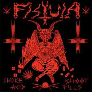 Fistula - Smoke Acid, Shoot Pills album