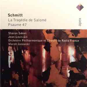 Florent Schmitt, Sharon Sweet, Jean-Louis Gil, Orchestre Philharmonique & Chœurs De Radio France, Marek Janowski - La Tragédie De Salomé / Psaume 47 album