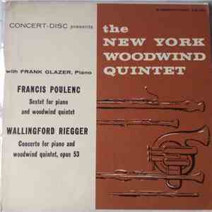 Francis Poulenc, Wallingford Riegger / New York Woodwind Quintet - Sextet For Piano And Woodwind Quintet - Concerto For Piano And Woodwind Quintet, Opus 53 album