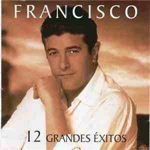 Francisco  - 12 Grandes Éxitos album